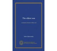 The eldest son: a domestic drama in three acts