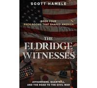 The Eldridge Witnesses: Jayhawkers, Quantrill, and the Road to the Civil War