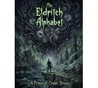The Eldritch Alphabet: A Primer of Cosmic Dread
