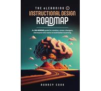 The eLearning & Instructional Design Roadmap: An un-boring guide for newbies, career-changers, and anyone who wants to build better eLearning