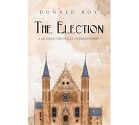 The Election - A Modern Chronicle of Barsetshire