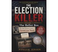 THE ELECTION KILLER VOLUME I: The Real Killer Is Not Cornelius Vance | 39,999 Ballots. One Murderer Hidden in the Records.