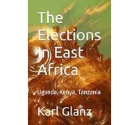 The Elections In East Africa: Uganda, Kenya, Tanzania