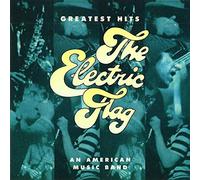 The Electric Flag - Greatest Hits-an American Music Band