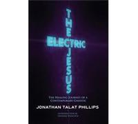 The Electric Jesus by Jonathan Talat Phillips Jonathan Talat Phillips (Auteur)