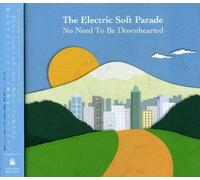 The Electric Soft Parade - No Need to Be Downhearted