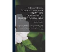 The Electrical Conductivity And Ionization Constants Of Organic Compounds; A Bibliography Of The Periodical Literature From 1889 To 1910 Inclusive, In