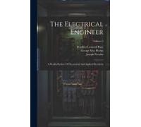 The Electrical Engineer: A Weekly Review Of Theoretical And Applied Electricity; Volume 5