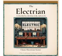 The Electrician: Classic Electrical Workshop Scenes - An Adult Coloring Book