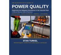 THE ELECTRICIAN’S GUIDE TO POWER QUALITY: Diagnosing and Mitigating Disturbances in the Industrial Plant
