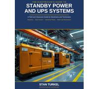THE ELECTRICIAN’S GUIDE TO STANDBY POWER AND UPS SYSTEMS: A Field and Classroom Guide for Electricians and Technicians Hospitals · Data Centers · Industrial Plants · Water and Wastewater