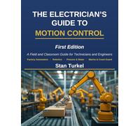 The Electrician's Guide to Motion Control: A Field and Classroom Guide for Technicians and Engineers