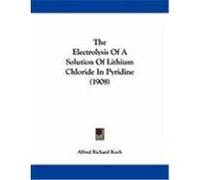 The Electrolysis of a Solution of Lithium Chloride in Pyridine (1908) Koch, Alfred Richard (Auteur)