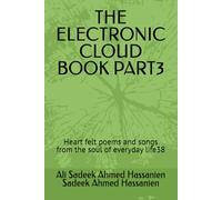 THE ELECTRONIC CLOUD BOOK PART3: Heart felt poems and songs from the soul of everyday life38