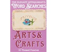 The Elegant Antiquarian's Word Searches (Arts and Crafts): 50 Stylish Themed Word Searches for the Discerning Puzzler