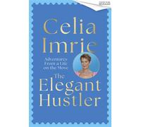The Elegant Hustler My Life in Adventures - Celia Imrie - Sphere - ebook (ePub) - Livre