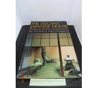 The Elegant Japanese House: Traditional Sukiya Architecture
