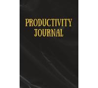 The Elegant Productivity Journal: Black & Gold Planner for Focus, Goals & Getting Things Done: Stylish 120-Page Organizer for Students, Entrepreneurs & ADHD Minds - To-Do Lists, Notes & Goal Setting