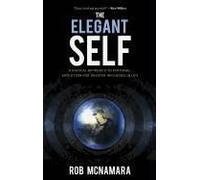 The Elegant Self, A Radical Approach To Personal Evolution For Greater Influence In Life