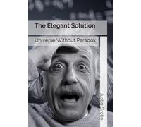 The Elegant Solution: Universe Without Paradox