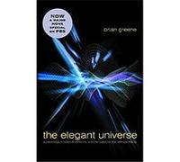 The Elegant Universe: Superstrings, Hidden Dimensions, and the Quest for the Ultimate Theory
