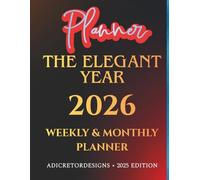 The Elegant Year - 2026 Weekly & Monthly Planner: A Luxury Minimalist 12-Month Organizer for Clarity, Balance & Purpose