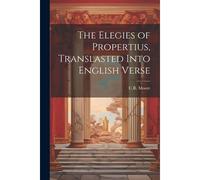The Elegies Of Propertius, Translasted Into English Verse