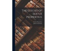 The Elegies Of Sextus Propertius
