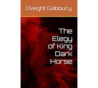 The Elegy of King Dark Horse