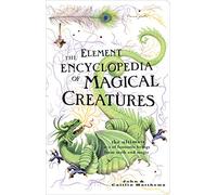Encyclopédie des créatures magiques – Guide A-Z des êtres fantastiques, mythes et magie