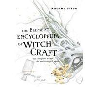 The Element Encyclopedia of Witchcraft by Judika Illes Hardcover Book Judika Illes (Auteur)