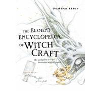 The Element Encyclopedia of Witchcraft: The Complete A-Z for the Entire Magical World by Judika Illes (2005-09-05)