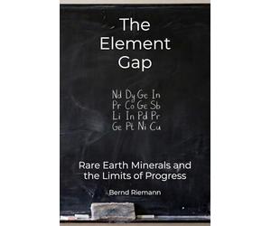 The Element Gap: Rare Earth Minerals and the Limits of Progress