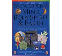 The Element Illustrated Encyclopedia Of Mind, Body, Spirit And Earth