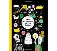 The Element in the Room: Investigating the Atomic Ingredients that Make Up Your Home - [Version Originale] Inconnu (Auteur)