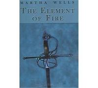 The Element of Fire Martha Wells (Auteur)