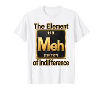 The Element of Indifference Meh Tableau périodique Humour T-Shirt