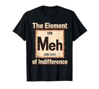 The Element of Indifference Meh Tableau périodique Humour T-Shirt