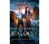 The Element of Jealousy Ashuan Envy 2 - Janna Ruth - Janna Ruth - ebook (ePub) - Livre