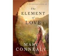 The Element of Love by Mary Connealy Mary Connealy (Auteur)
