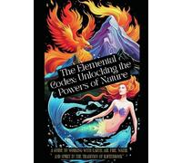 The Elemental Codex: Unlocking The Powers Of Nature: "A Guide To Working With Earth, Air, Fire, Water, And Spirit In The Tradition Of Ravenbrook