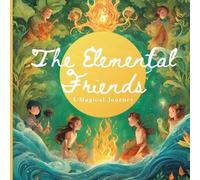 The Elemental Friends: A Magical Journey