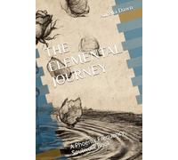 THE ELEMENTAL JOURNEY: A Phoenix Frequency Soulwork Book