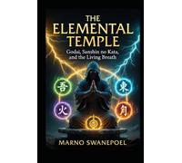 The Elemental Temple: Godai, Sanshin no Kata and the Living Breath