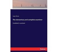 The Elementary And Complete Examiner