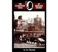 The Elementary Cases of Sherlock Holmes Ian Charnock (Auteur)