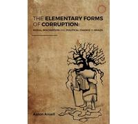 The Elementary Forms of Corruption: Moral Imagination and Political Change in Brazil