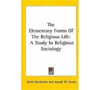 The Elementary Forms of the Religious Life Emile Durkheim (Auteur)