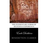 The Elementary Forms Of The Religious Life (Unabridged)