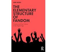 The Elementary Structure of Fandom: Cinema and Fan Culture in the Digital Age